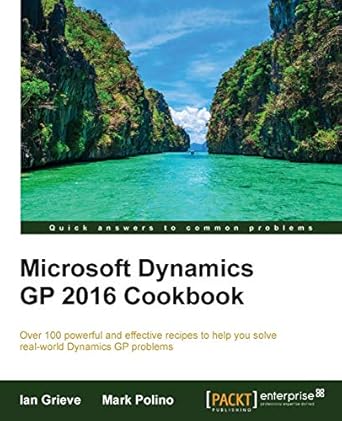 microsoft dynamics gp 2016 cookbook 1st edition ian grieve ,mark polino 1786463407, 978-1786463401