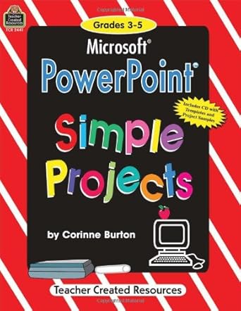 microsoft powerpoint simple projects 1st edition corinne burton teacher created materials inc 1576904415,