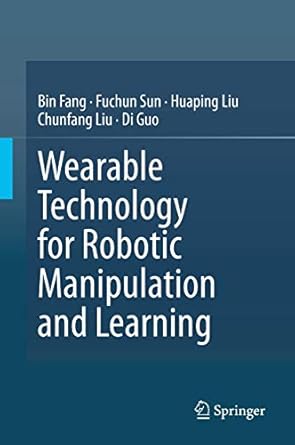 wearable technology for robotic manipulation and learning 1st edition bin fang ,fuchun sun ,huaping liu