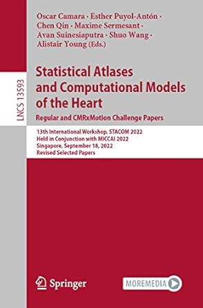 statistical atlases and computational models of the heart regular and cmrxmotion challenge papers 1st edition