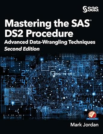 mastering the sas ds2 procedure advanced data wrangling techniques 1st edition mark jordan 164295358x,