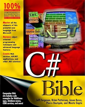 c# bible 1st edition jeff ferguson ,brian patterson ,jason beres ,pierre boutquin ,meeta gupta 0764548344,