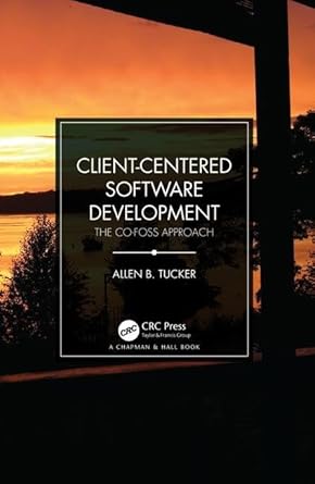 client centered software development the co foss approach 1st edition allen b tucker 1138583847,