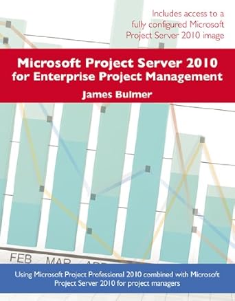 microsoft project server 2010 for enterprise project management 1st edition james bulmer 0741476363,