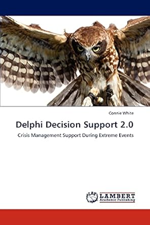 delphi decision support 2 0 crisis management support during extreme events 1st edition connie white