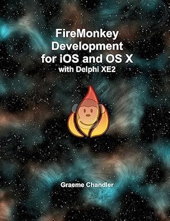 firemonkey development for ios and os x with delphi xe2 1st edition graeme chandler 0987421018, 978-0987421012