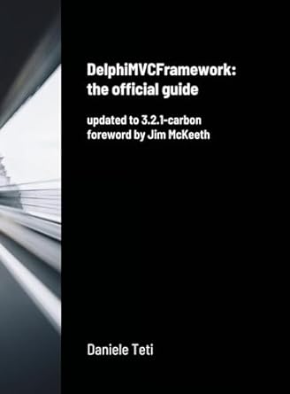 delphimvcframework the official guide updated to 3 2 1 carbon 1st edition daniele teti ,jim mckeeth