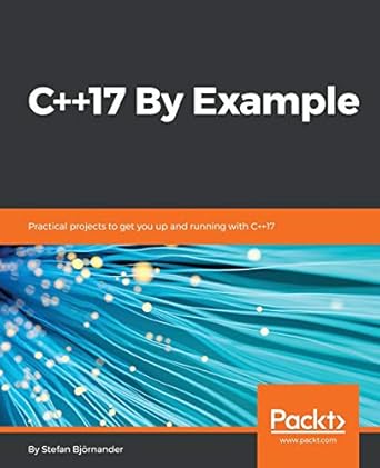 c++17 by example practical projects to get you up and running with c++17 1st edition stefan bjornander