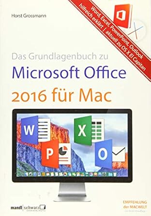 das grundlagenbuch zu office mac 2016 microsoft office fur den mac word excel powerpoint und outlook deutsch