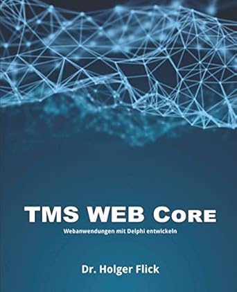 tms web core webanwendungen mit delphi entwickeln 1st edition dr holger flick ,bruno fierens ,kristin lee