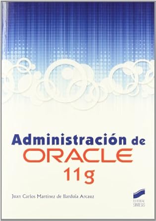administracion de oracle 11g 1st edition juan carlos martinez de llarduia arcauz 849756779x, 978-8497567794