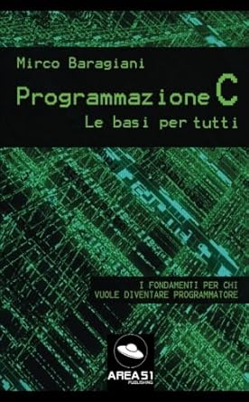 programmazione c le basi per tutti 1st edition mirco baragiani 889331519x, 978-8893315197