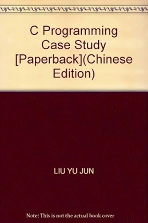 c programming case study paperback 1st edition liu yu jun 7302259313, 978-7302259312
