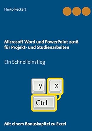 microsoft word und powerpoint 2016 fur projekt und studienarbeiten ein schnelleinstieg 1st edition heiko