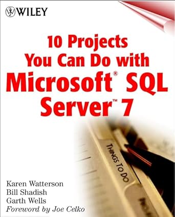 10 projects you can do with microsoft sql server 7 1st edition karen watterson ,bill shadish ,garth wells