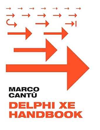 delphi xe handbook a guide to new features in delphi xe 1st edition marco cantu 1463600674, 978-1463600679