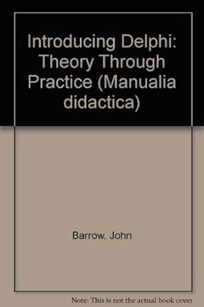 introducing delphi theory through practice 1st edition john barrow ,helene gelderblom ,linda miller