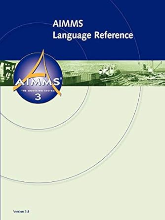 aimms 3 8 language reference 1st edition marcel roelofs ,johannes bisschop 1435706161, 978-1435706163