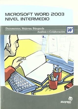 microsoft word 2003 nivel intermedio documentos mejoras busqueda analisis y colaboracion 1st edition ana m