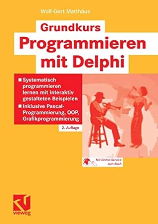 grundkurs programmieren mit delphi systematisch programmieren lernen mit interaktiv gestalteten beispielen