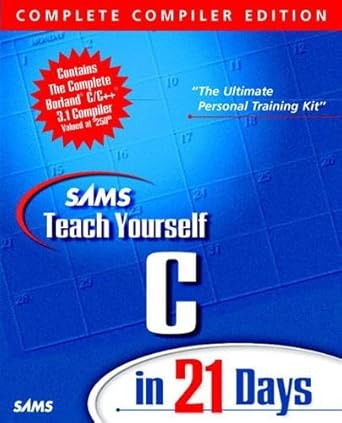 sams teach yourself c in 21 days personal training kit contains complete borlandc/c++ 3 1 compiler 1st