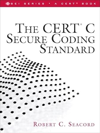 the cert c secure coding standard 1st edition robert c seacord 0321563212, 978-0321563217