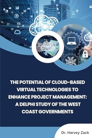 the potential of cloud based virtual technologies to enhance project management a delphi study of the west