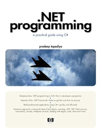 net programming a practical guide using c# 1st edition pradeep tapadiya 0130669458, 978-0130669452