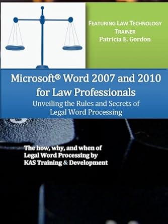 microsoft word 2007 and 2010 for law professionals unveiling the rules and secrets of legal word processing