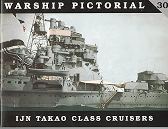 warship pictorial no 30 ijn takao class cruisers 1st edition steve wiper 0974568791, 978-0974568799