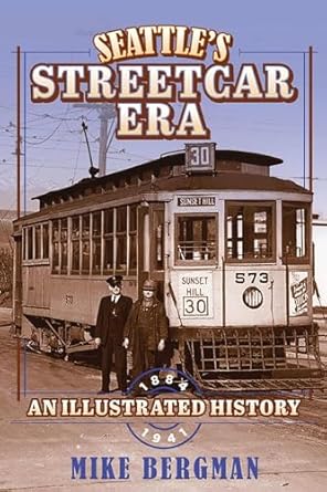 seattles streetcar era an illustrated history 1884 1941 1st edition mike bergman 0874224071, 978-0874224078
