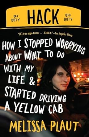 hack how i stopped worrying about what to do with my life and started driving a yellow cab 1st edition
