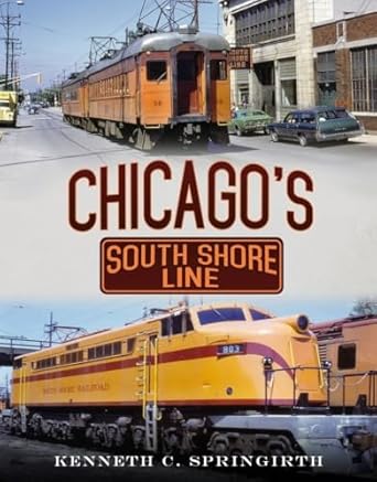 chicagos south shore line 1st edition kenneth springirth 1634990579, 978-1634990578