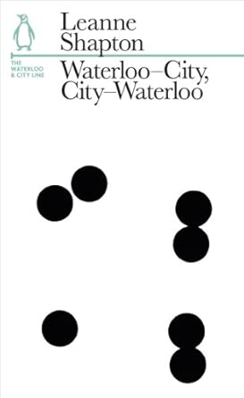 waterloo city city waterloo the waterloo and city line 1st edition leanne shapton 1846146917, 978-1846146916