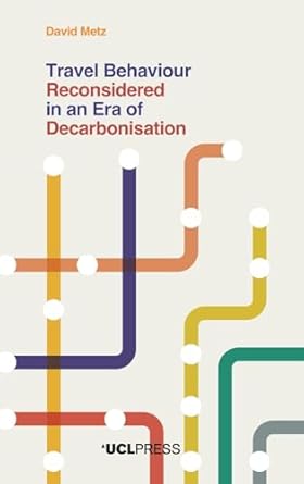 travel behaviour reconsidered in an era of decarbonisation 1st edition david metz 1800087187, 978-1800087187