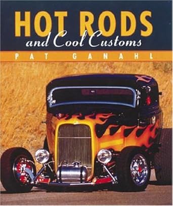 hot rods and cool customs 1st edition pat ganahl 0789200260, 978-0789200266