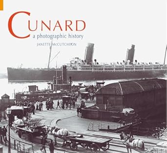 cunard a photographic history 1st edition janette mccutcheon 1848680643, 978-1848680647