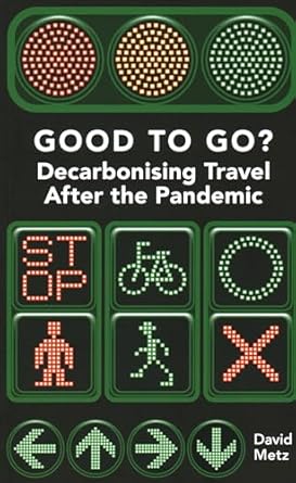 good to go decarbonising travel after the pandemic 1st edition david metz 1913019616, 978-1913019617