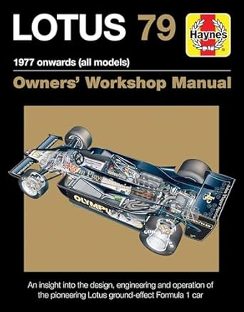 lotus 79 1977 onwards an insight into the design engineering and operation of the pioneering lotus ground