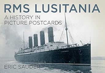 rms lusitania a history in picture postcards 1st edition eric sauder 0750962801, 978-0750962803