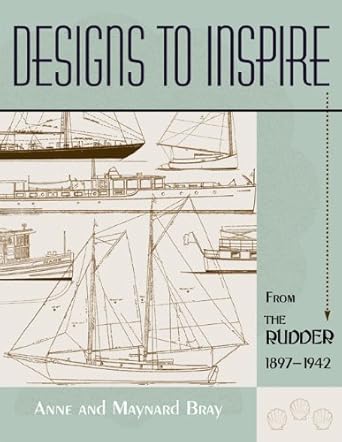 designs to inspire from the rudder 1897 1942 1st edition anne bray ,maynard bray 0937822639, 978-0937822630