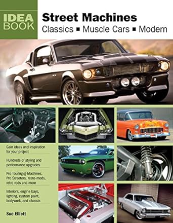 street machines classics muscle cars modern 1st edition sue elliott 0760339074, 978-0760339077