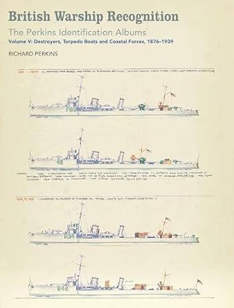 british warship recognition the perkins identific volume v destroyers torpedo boats and coastal forces 1876