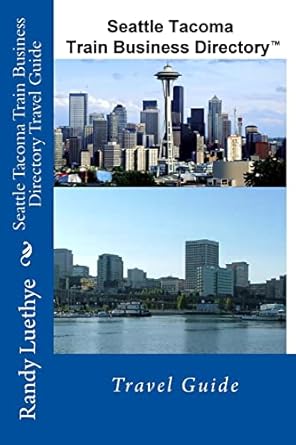seattle tacoma train business directory travel guide 1st edition mr randy luethye 1499270453, 978-1499270457