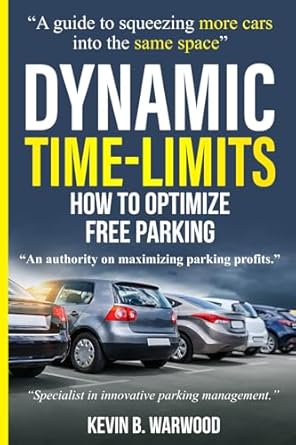 dynamic time limits how to optimize free parking 1st edition kevin b warwood 0473732092, 978-0473732097