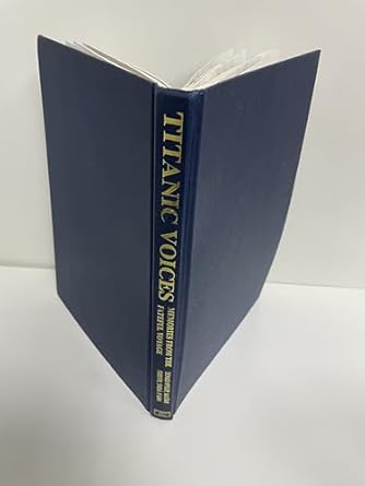 titanic voices memories from the fateful voyage 1st edition donald hyslop ,alastair forsyth ,sheila jemima