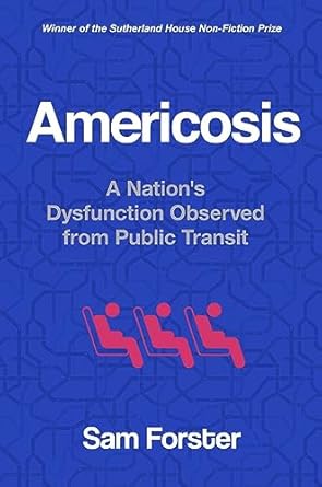 americosis a nations dysfunction observed from public transit 1st edition sam forster 1990823289,