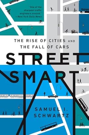 street smart the rise of cities and the fall of cars 1st edition samuel i schwartz ,william rosen 1610395646,
