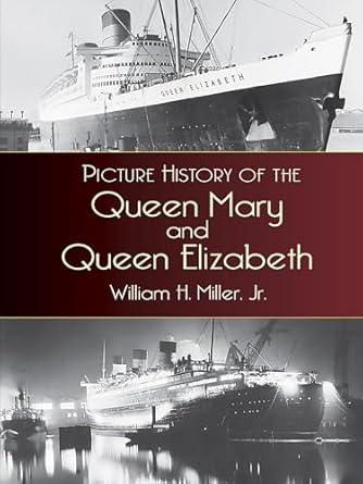 picture history of the queen mary and queen elizabeth 1st edition william h jr miller 0486435091,