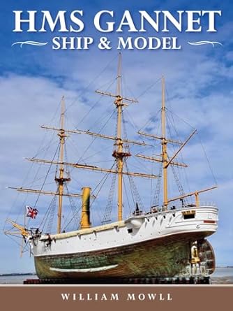 hms gannet ship and model 1st edition william mowll 1526726289, 978-15267262851526726289,978-1526726285